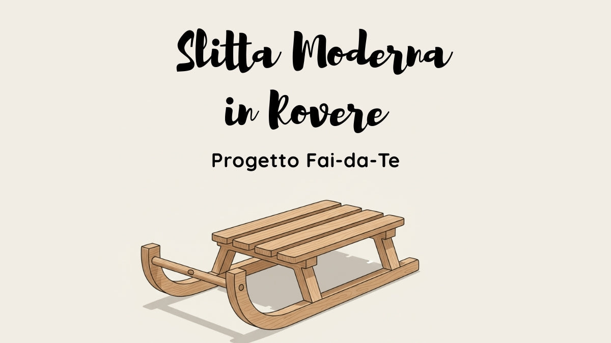 Costruire una Slitta Moderna in Rovere: Progetto Fai-da-Te